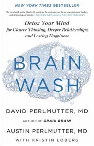 Brain Wash: Detox Your Mind for Clearer Thinking, Deeper Relationships, and Lasting Happiness